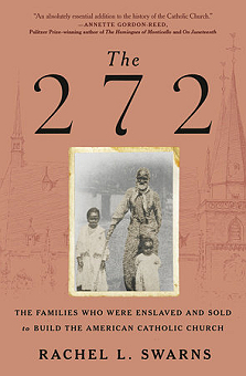 THE FAMILIES WHO WERE ENSLAVED AND SOLD TO BUILD THE AMERICAN CATHOLIC CHURCH
